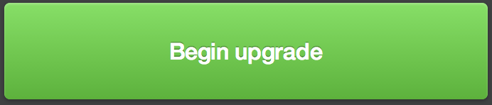 Begin upgrade